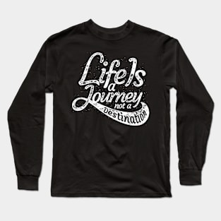 Life is a Journey Long Sleeve T-Shirt